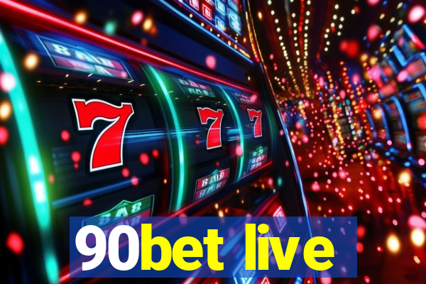 90bet live